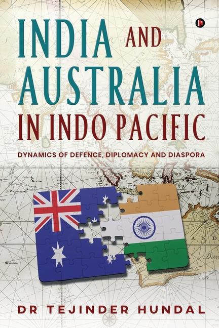 India and Australia in Indo Pacific: Dynamics of Defence Diplomacy and Diaspora