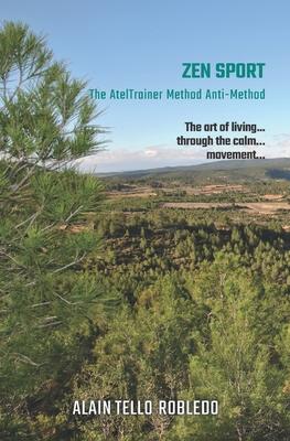Zen Sport: The AtelTrainer‘s Method is the method of anti-method (Book 2)