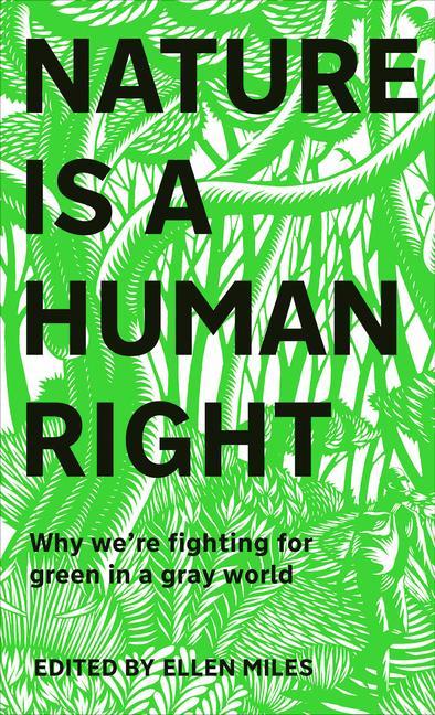 Nature Is a Human Right: Why We‘re Fighting for Green in a Gray World