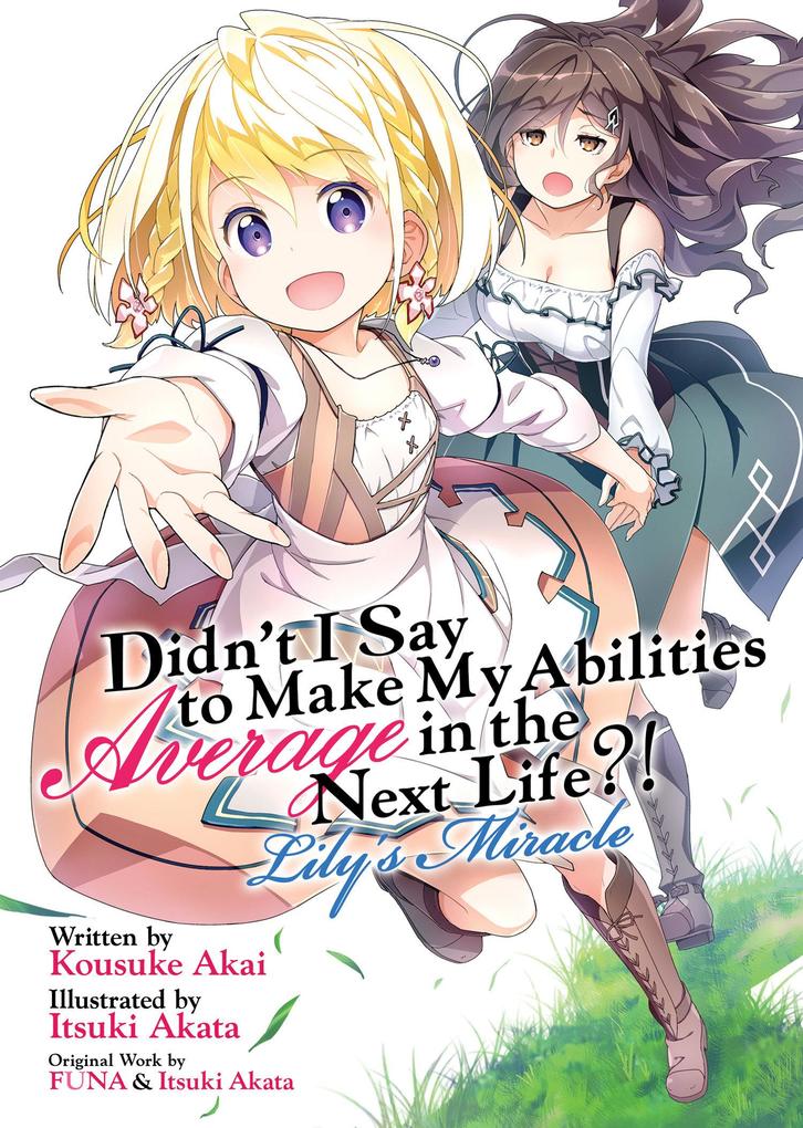 Didn‘t I Say to Make My Abilities Average in the Next Life?! ‘s Miracle (Light Novel)