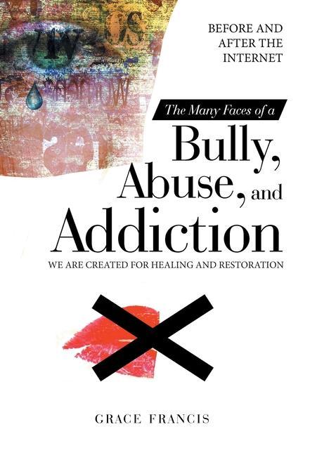 The Many Faces of a Bully Abuse and Addiction