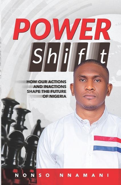 Power Shift: How Our Actions and Inactions Shape The Future of Nigeria.