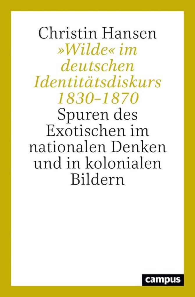 'Wilde' im deutschen Identitätsdiskurs 1830-1870