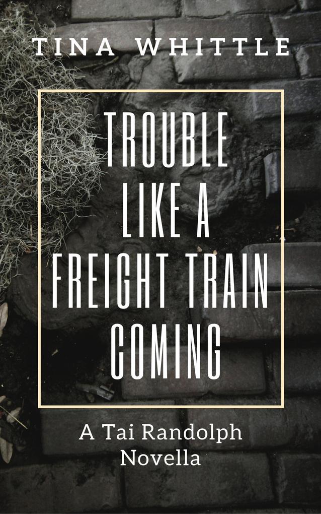 Trouble Like A Freight Train Coming (Tai Randolph/ Trey Seaver Mysteries)