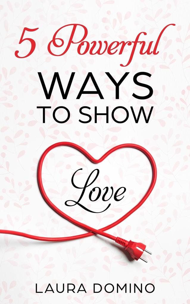 5 Powerful Ways to Show Love