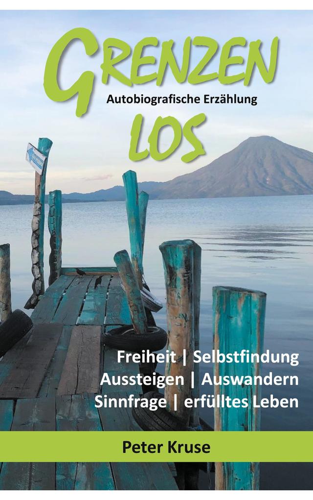 Grenzenlos - Freiheit Selbstfindung Aussteigen Auswandern Sinnfrage erfülltes Leben