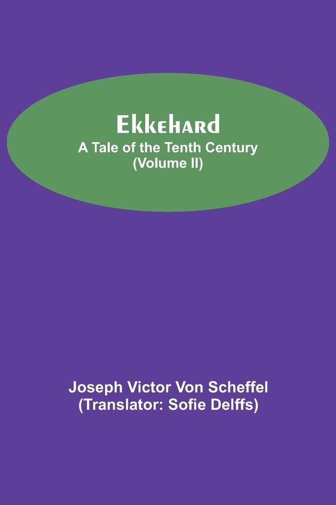 Ekkehard; A Tale Of The Tenth Century (Volume II)