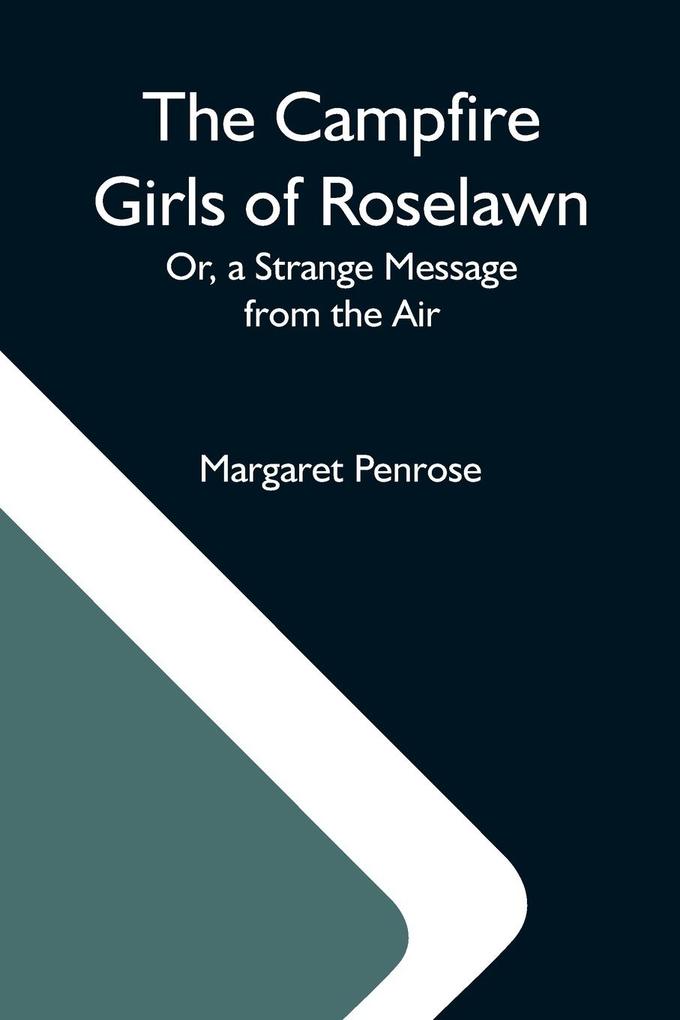 The Campfire Girls Of Roselawn; Or A Strange Message From The Air