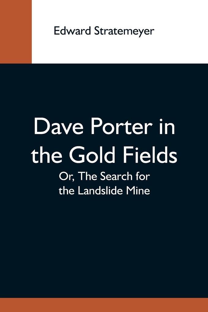 Dave Porter In The Gold Fields; Or The Search For The Landslide Mine