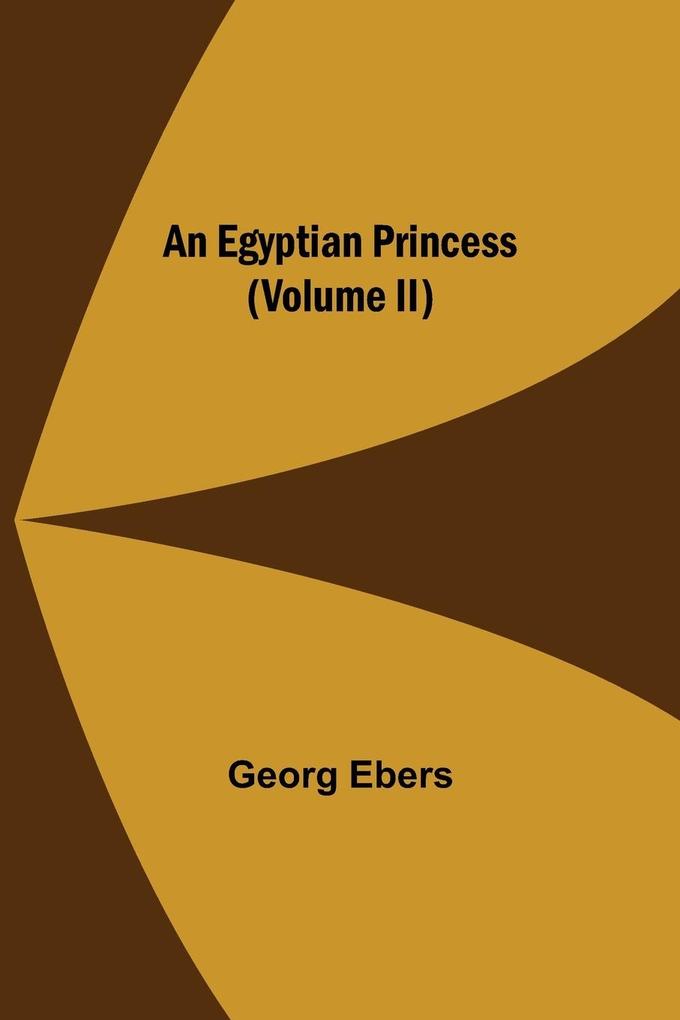An Egyptian Princess (Volume II)