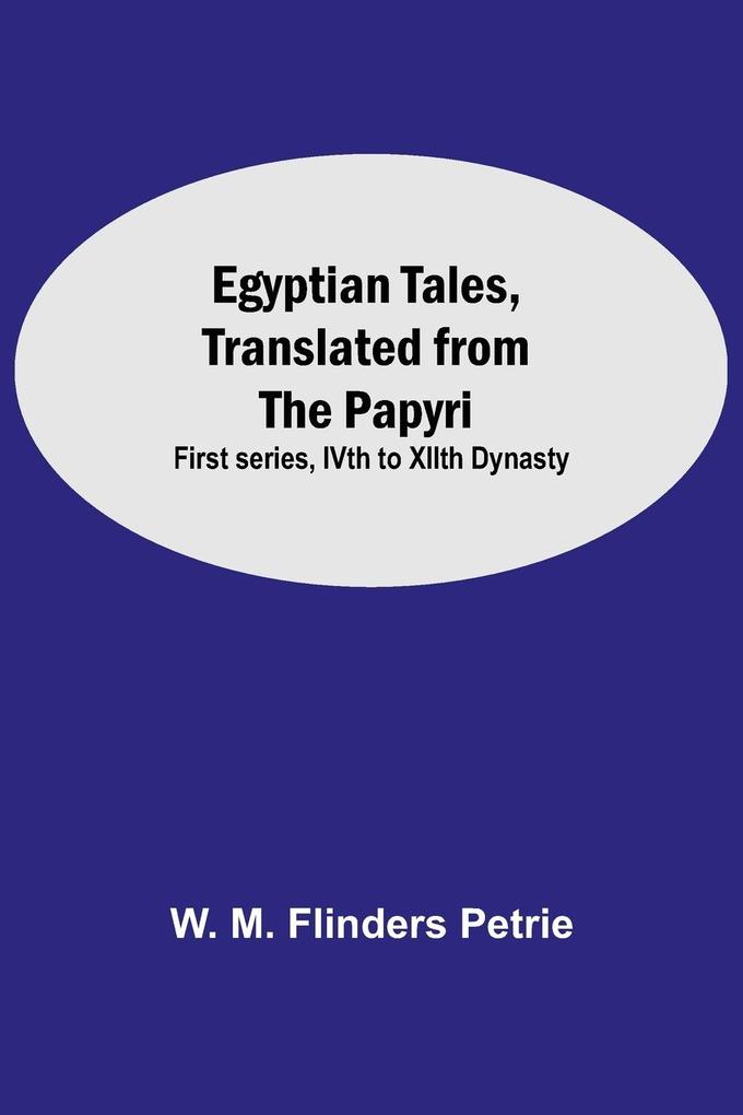 Egyptian Tales Translated From The Papyri