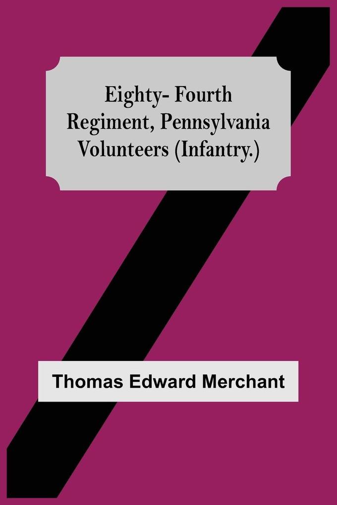 Eighty-Fourth Regiment Pennsylvania Volunteers (Infantry.)