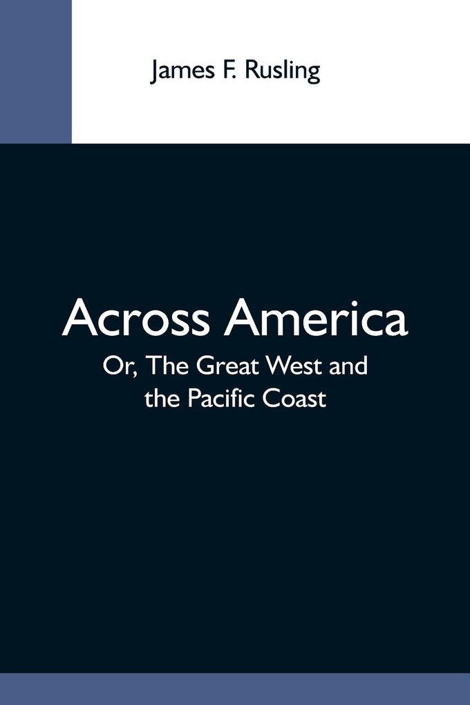 Across America; Or The Great West And The Pacific Coast