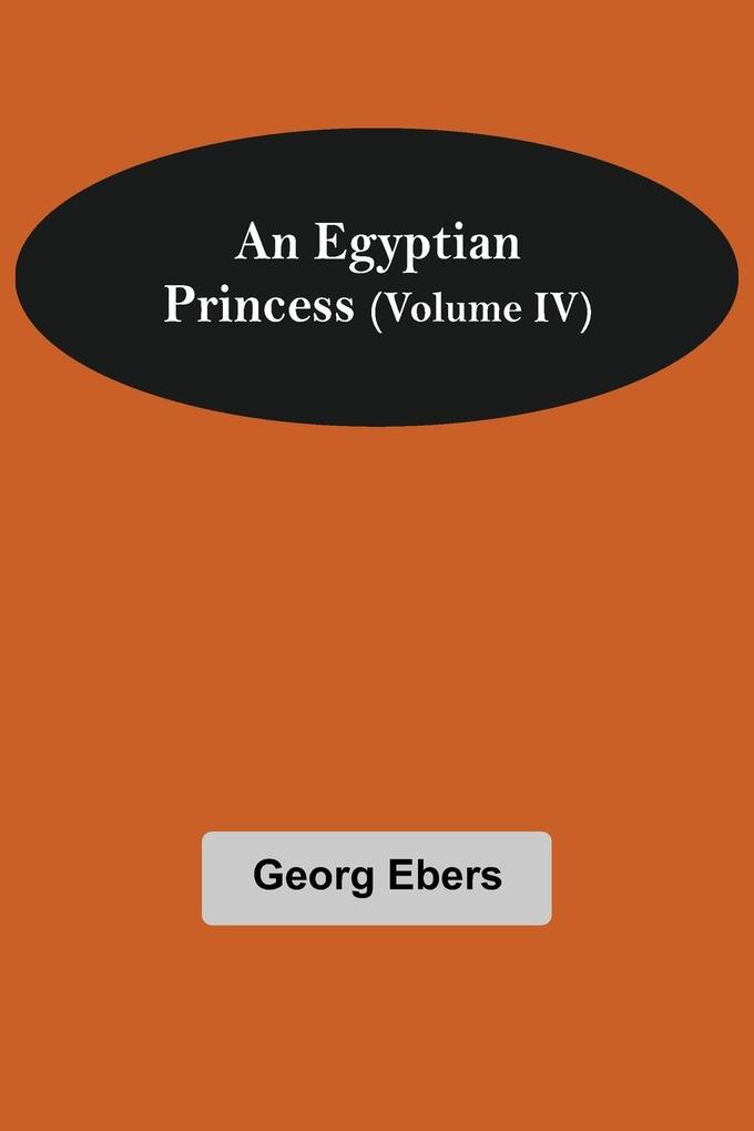 An Egyptian Princess (Volume IV)