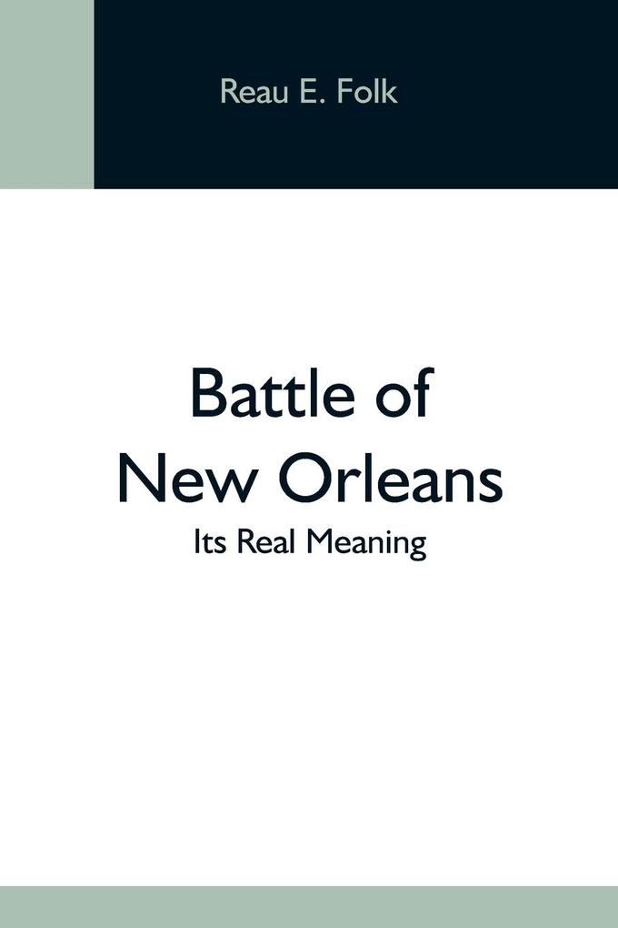 Battle Of New Orleans; Its Real Meaning
