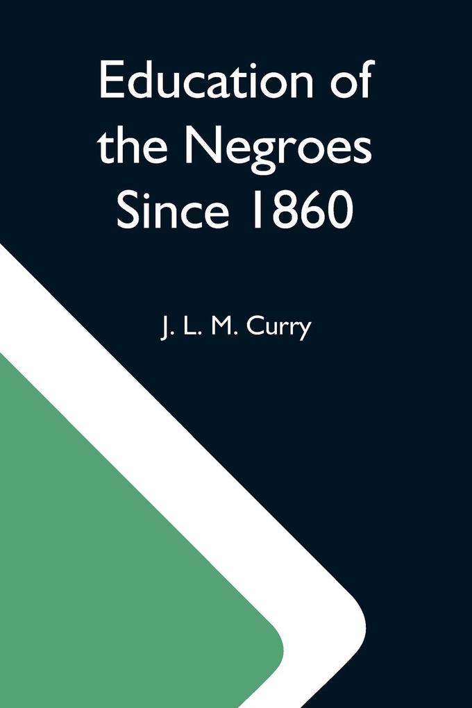 Education Of The Negroes Since 1860; The Trustees Of The John F. Slater Fund Occasional Papers No. 3