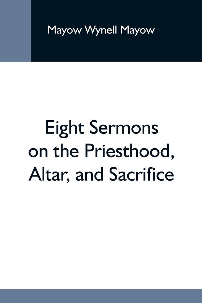 Eight Sermons On The Priesthood Altar And Sacrifice