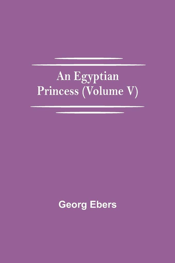 An Egyptian Princess (Volume V)