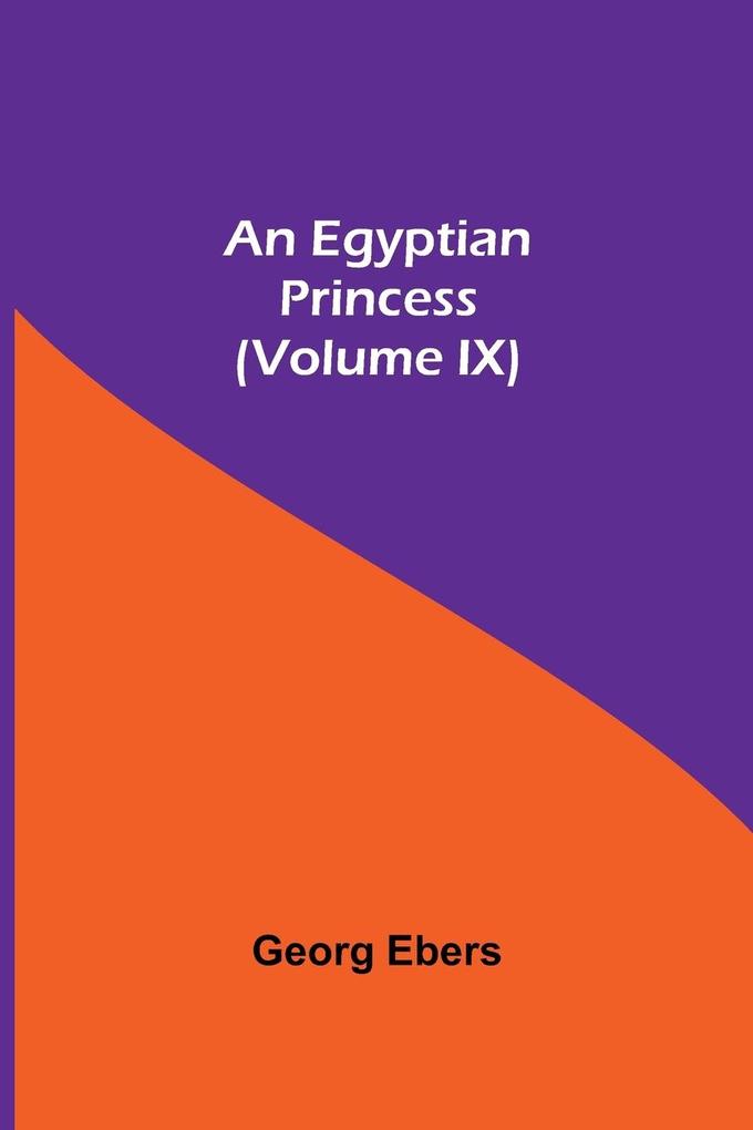 An Egyptian Princess (Volume IX)