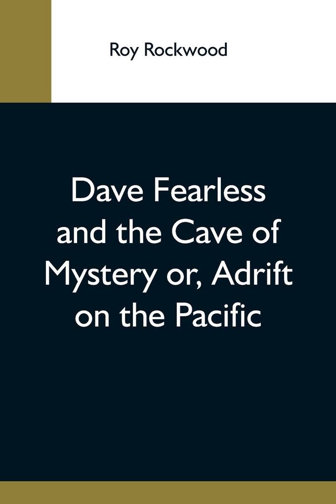 Dave Fearless And The Cave Of Mystery Or Adrift On The Pacific