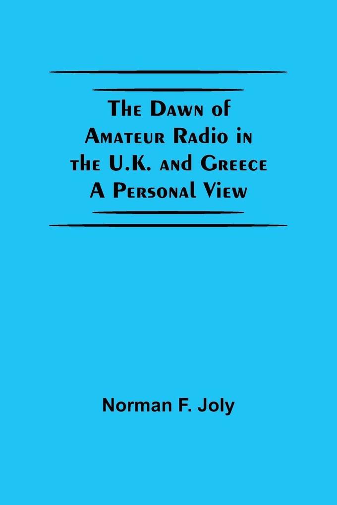 The Dawn Of Amateur Radio In The U.K. And Greece A Personal View
