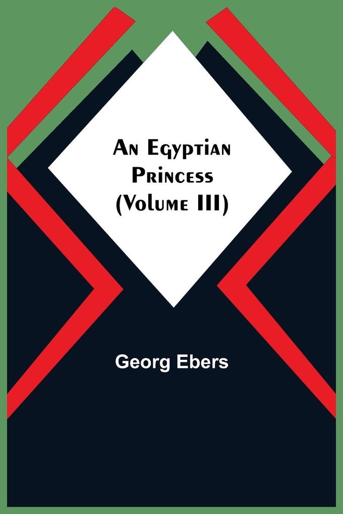 An Egyptian Princess (Volume III)