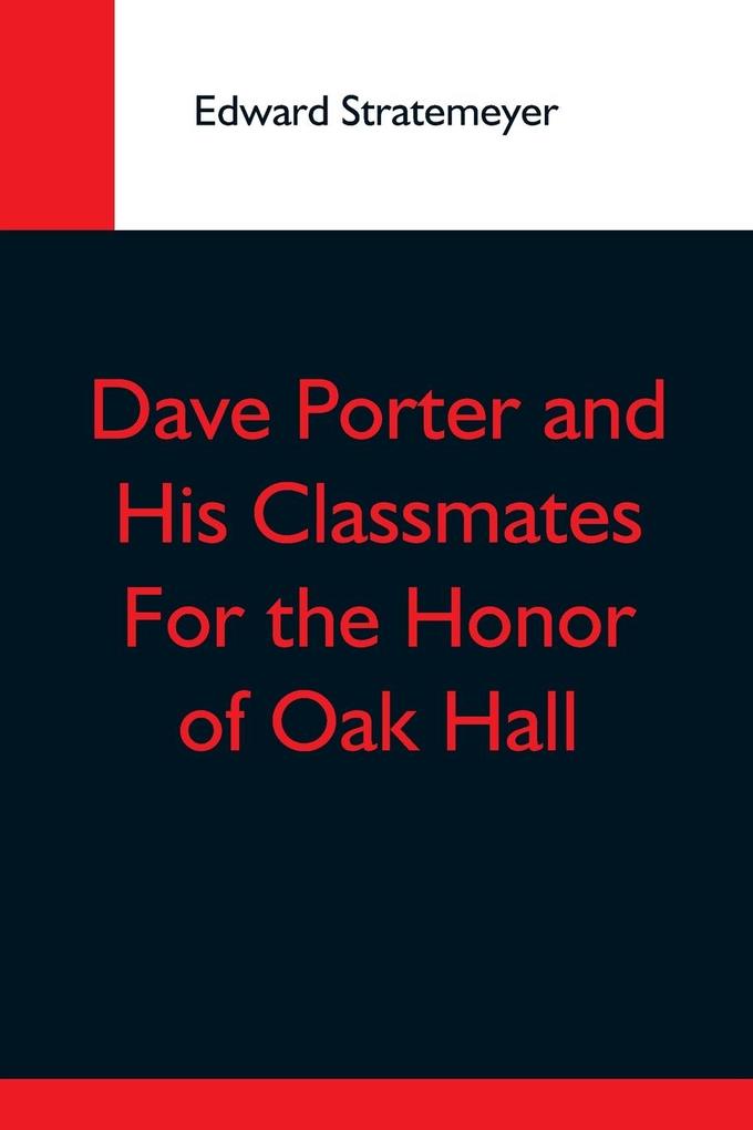 Dave Porter And His Classmates For The Honor Of Oak Hall