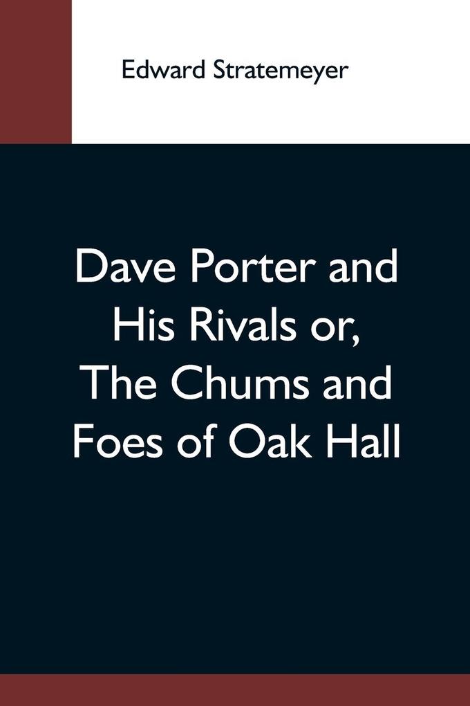 Dave Porter And His Rivals Or The Chums And Foes Of Oak Hall