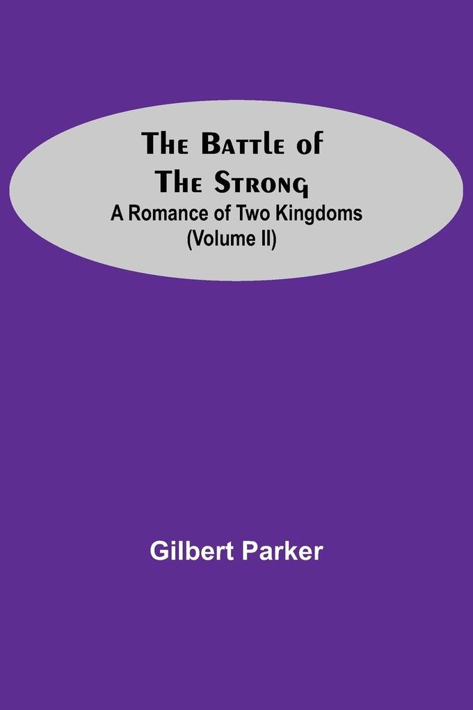 Image of The Battle Of The Strong; A Romance Of Two Kingdoms (Volume Ii)