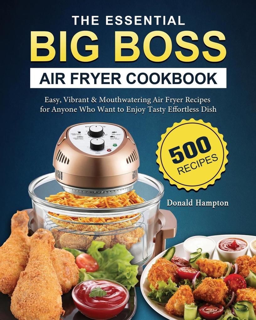The Essential Big Boss Air Fryer Cookbook