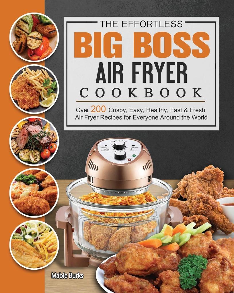 The Effortless Big Boss Air Fryer Cookbook