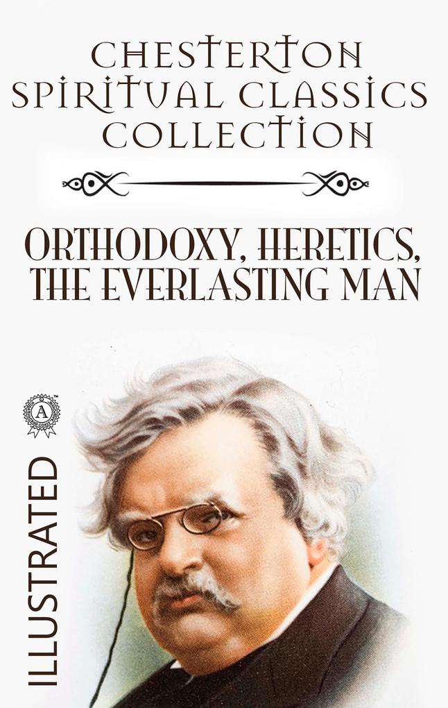 Chesterton Spiritual Classics Collection. Illustrated