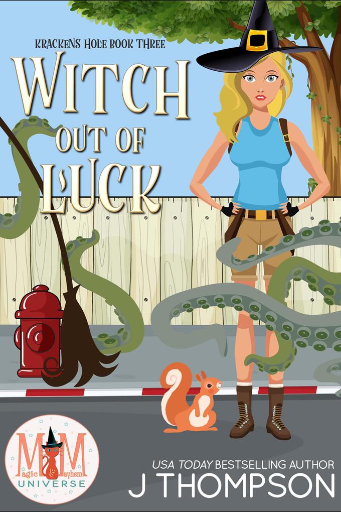 Witch Out of Luck: Magic and Mayhem Universe (Kracken‘s Hole #3)