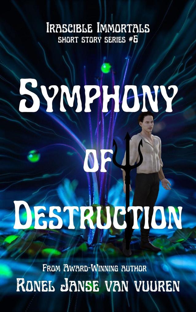 Symphony of Destruction (Irascible Immortals #6)