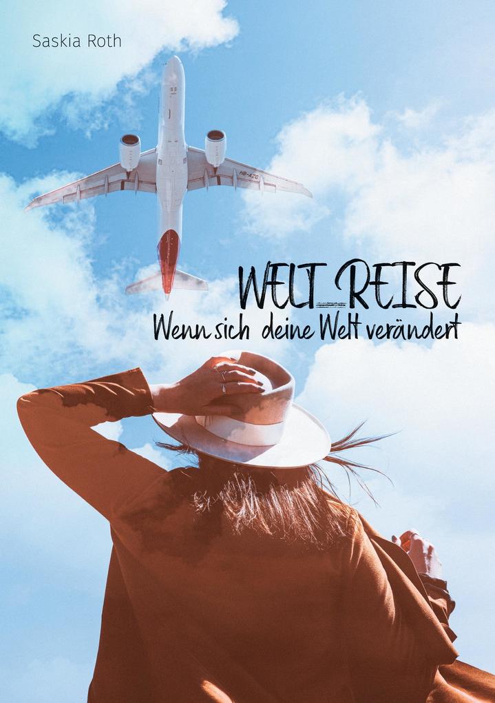Welt_Reise - Saskia Roth