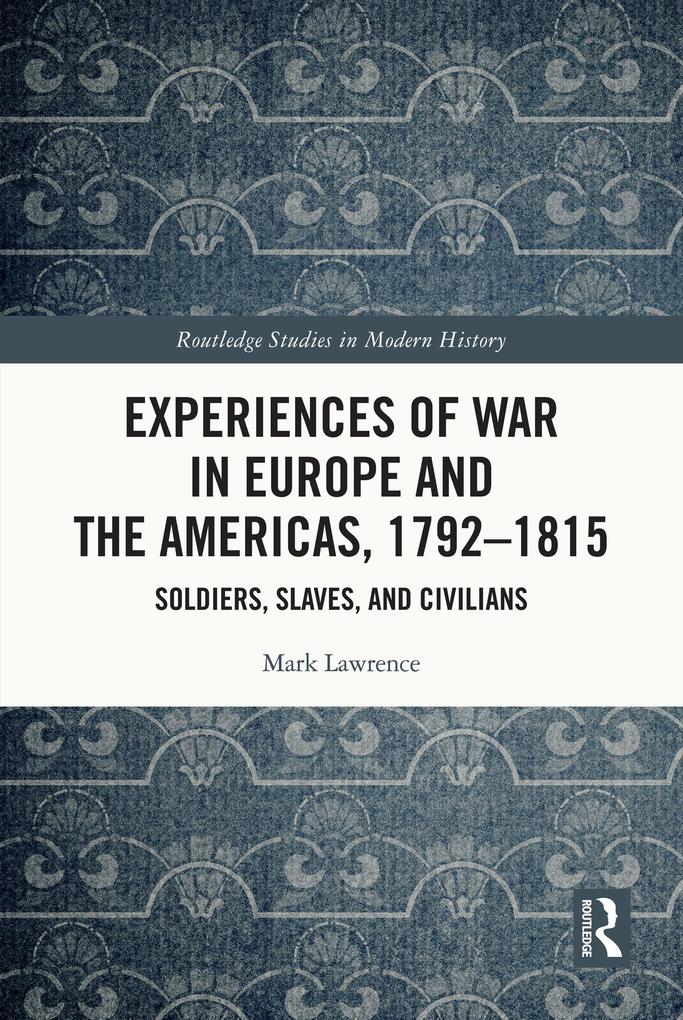 Experiences of War in Europe and the Americas 1792-1815
