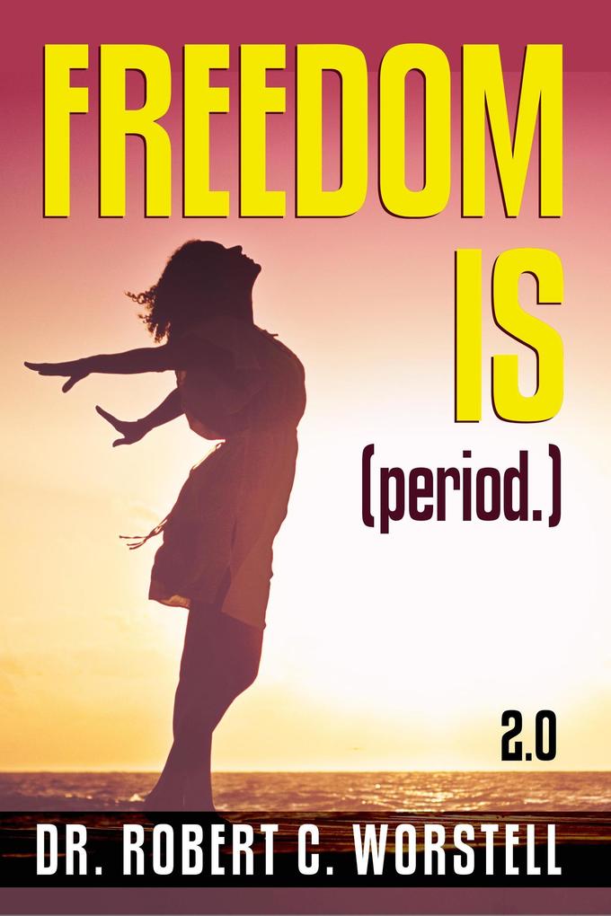 Freedom Is (Period.) 2.0 (Mindset Stacking Guides)
