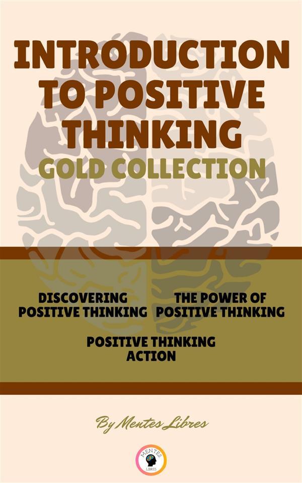 Discovering positive thinking - positive thinking action - the power of positive thinking (3 books)