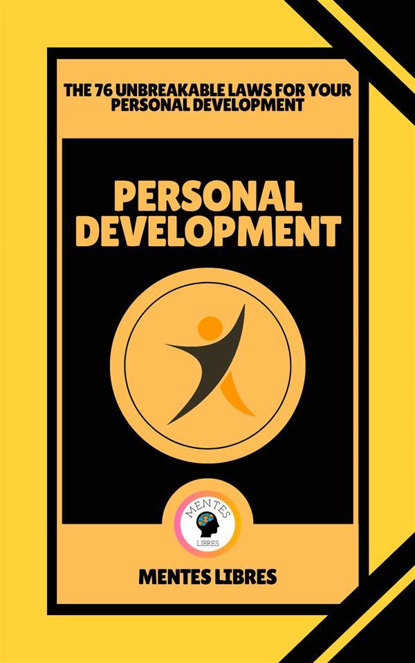 Personal Development - The 76 Unbreakable Laws for Your Personal Development