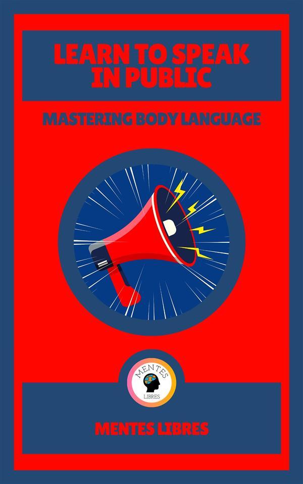 Learn to Speak in Public - Mastering Body Language