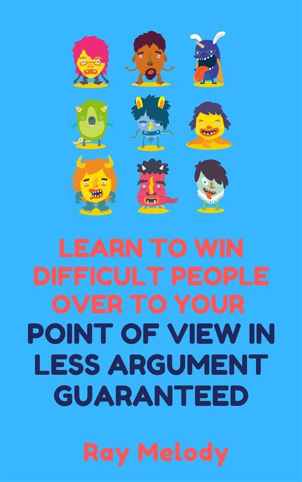 Lean To Win Difficult People Over To Your Point Of View In Less Argument Guaranteed