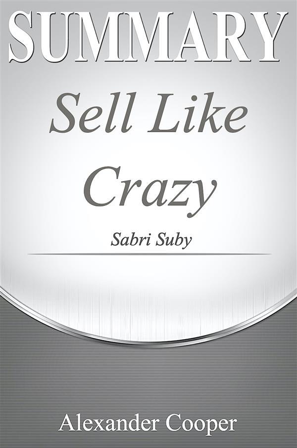Summary of Sell Like Crazy