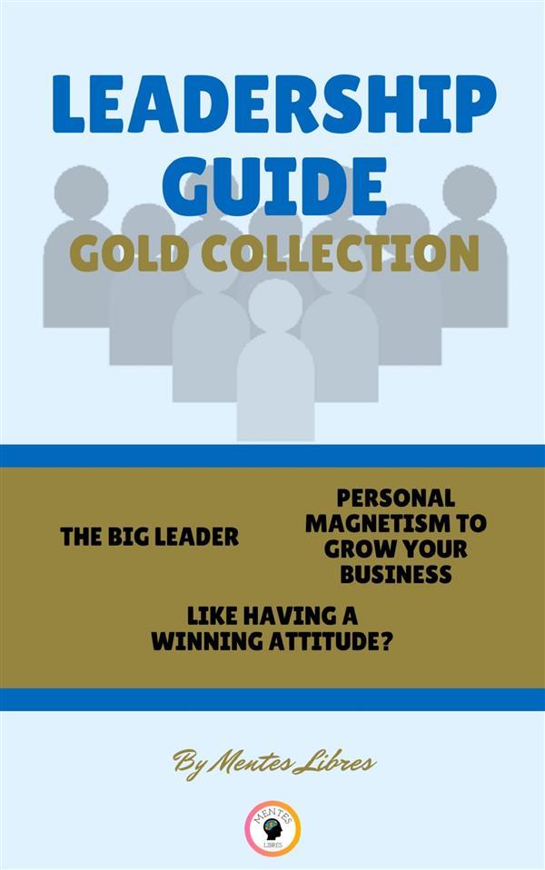 The big leader - like having a winning attitude? - personal magnetism to grow your business (3 books)