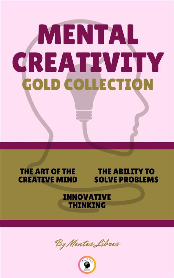 The art of the creative mind - innovative thinking - the ability to solve problems (3 books)