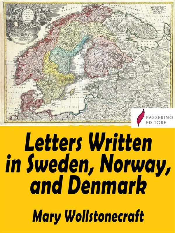 Letters Written in Sweden Norway and Denmark
