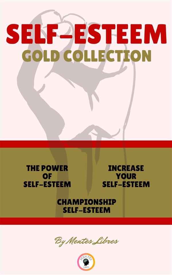 The power of self-esteem - championship self-esteem - increase your self-esteem (3 books)
