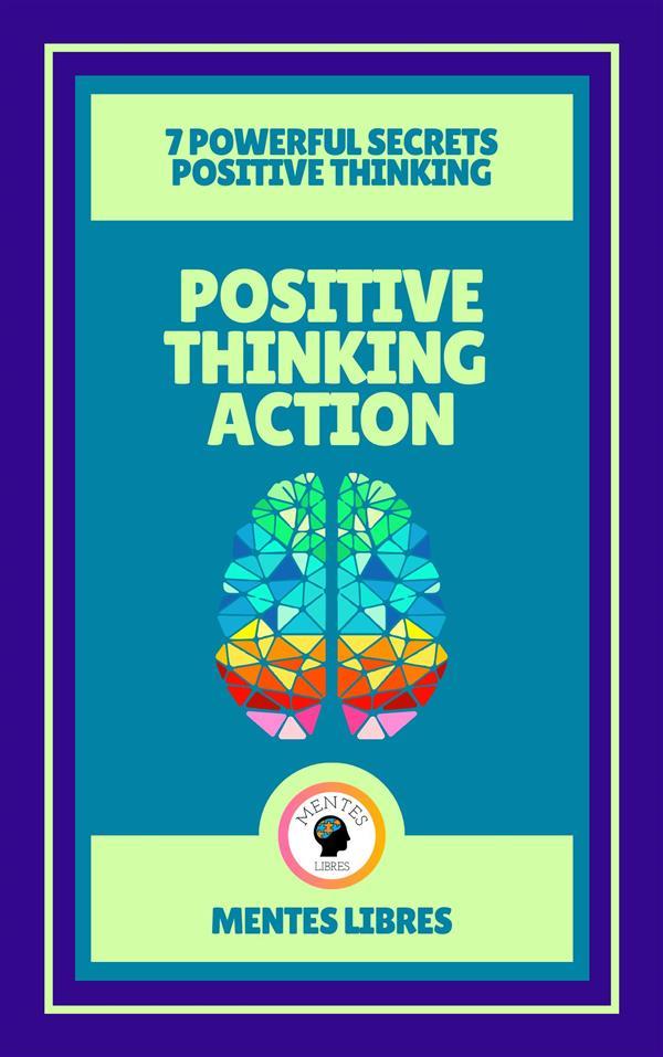 Positive Thinking Action - 7 Powerful Secrets Positive Thinking ( 2 Books)