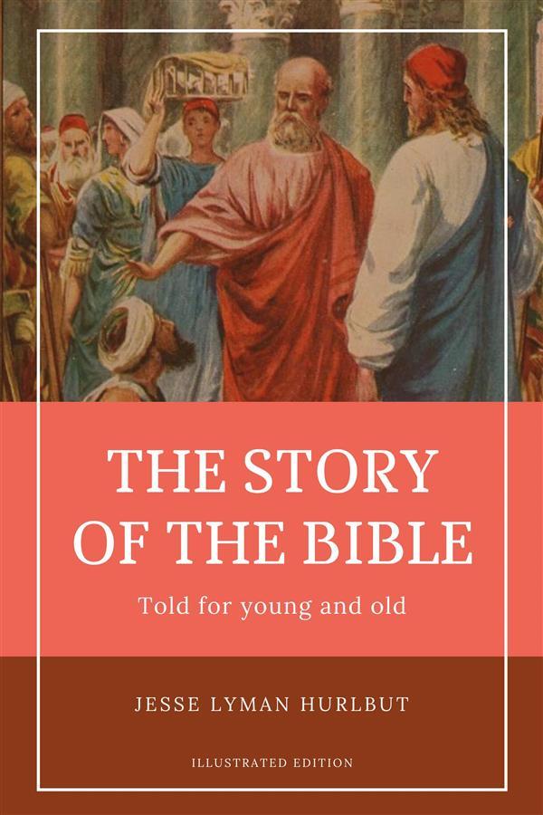 Hurlbut‘s Story of the Bible (Illustrated)