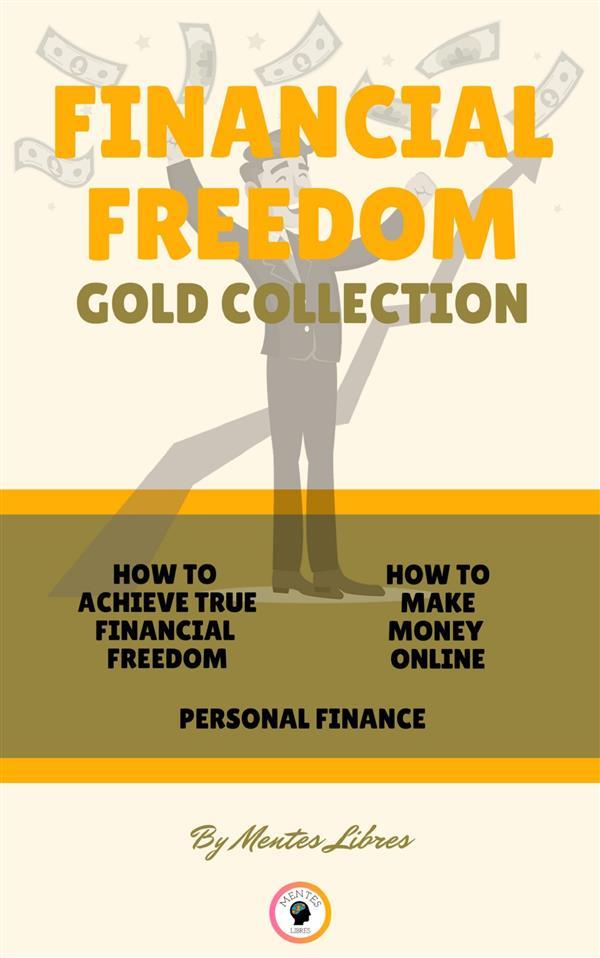 How to achieve true financial freedom - personal finance - how to make money online (3 books)