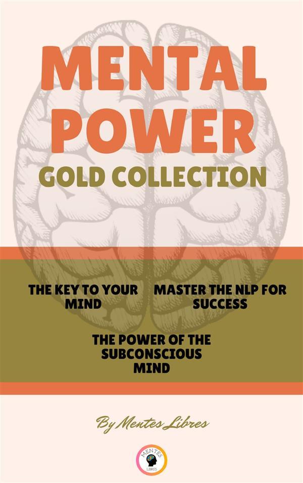 The key to your mind - the power of the subconscious mind - master the nlp for success (3 books)